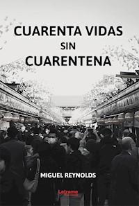 Cuarenta vidas sin cuarentena - Miguel Reynolds - E-Book