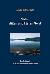 Vom stillen und klaren Geist - Claude Mannewitz - E-Book