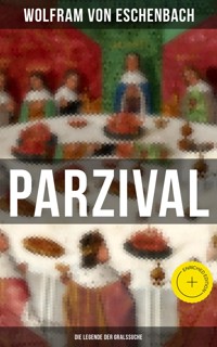 PARZIVAL - Die Legende der Gralssuche - Wolfram von Eschenbach - E-Book
