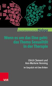 Wenn es um das Eine geht: das Thema Sexualität in der Therapie - Ulrich Clement - E-Book
