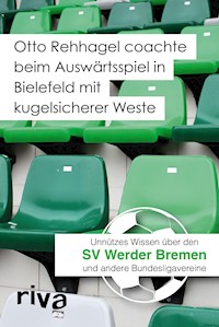 Otto Rehhagel coachte beim Auswärtsspiel in Bielefeld mit kugelsicherer Weste - Filippo Cataldo - E-Book