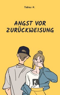 Angst vor Zurückweisung - Tobias Hopfmüller - E-Book