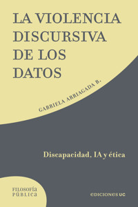La violencia discursiva de los datos - Gabriela Arriagada - E-Book