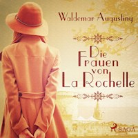Die Frauen von La Rochelle (Ungekürzt) - Waldemar Augustiny - Hörbuch