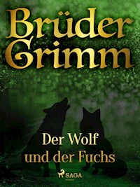 Der Wolf und der Fuchs - Brüder Grimm - E-Book