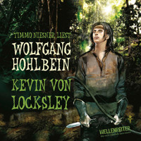 Kevin von Locksley, Teil 1: Kevin von Locksley - Wolfgang Hohlbein - Hörbuch