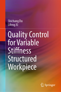Quality Control for Variable Stiffness Structured Workpiece - Shichang Du - E-Book