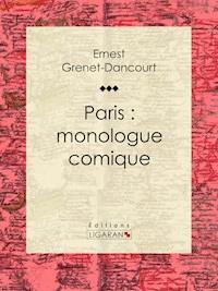 Paris : monologue comique - Ernest Grenet-Dancourt - E-Book