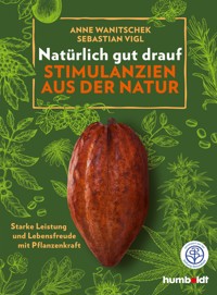 Natürlich gut drauf - Stimulanzien aus der Natur - Sebastian Vigl - E-Book