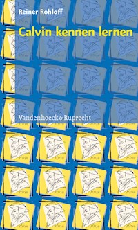 Calvin kennen lernen - Reiner Rohloff - E-Book