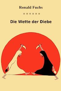 Die Wette der Diebe - Ronald Fuchs - E-Book