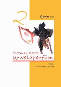 Urwaldparfüm - Dietmar Beetz - E-Book