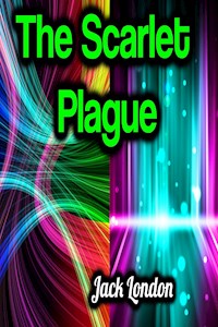 The Scarlet Plague - Jack  London - E-Book
