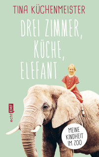 Drei Zimmer, Küche, Elefant - Tina Küchenmeister - E-Book