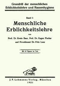 Grundriß der menschlichen Erblichkeitslehre und Rassenhygiene (1/2) Menschliche Erblichkeitslehre - Eugen, Fritz, Erwin, Lenz, Fischer, Baur - kostenlos E-Book