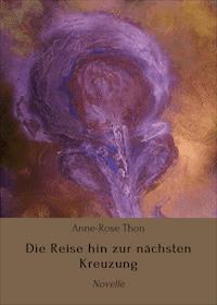 Die Reise hin zur nächsten Kreuzung - Anne-Rose Thon - E-Book
