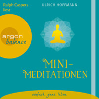 Mini-Meditationen (Gekürzte Fassung) - Ulrich Hoffmann - Hörbuch