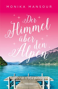 Der Himmel über den Alpen - Monika Mansour - E-Book