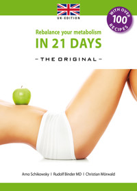 Rebalance your metabolism IN 21 DAYS – THE ORIGINAL – (UK Edition) - Arno Schikowsky - E-Book