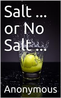 Salt ... or No Salt ... - anonymous - E-Book