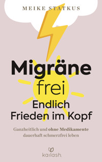 Migräne-frei: endlich Frieden im Kopf - Meike Statkus - E-Book