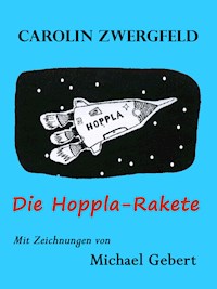 Die Hoppla-Rakete - Carolin Zwergfeld - E-Book