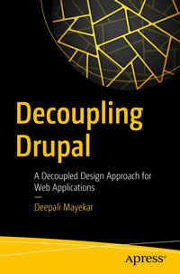 Decoupling Drupal - Deepali Mayekar - E-Book