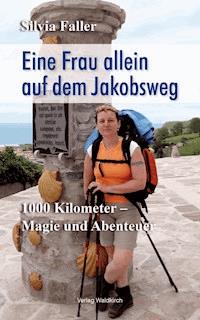 Eine Frau auf dem Jakobsweg - Silvia Faller - E-Book