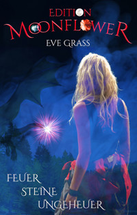 Feuer - Steine - Ungeheuer - Eve Grass - E-Book