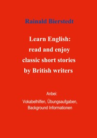 Titel: Learn English: read and enjoy classic short stories by British writers. Band 1. - Rainald Bierstedt - E-Book