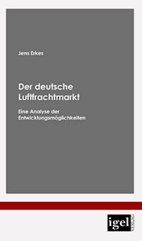 Der deutsche Luftfrachtmarkt - Jens Erkes - E-Book