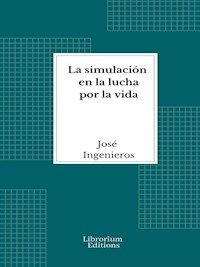 La simulación en la lucha por la vida - José Ingenieros - E-Book