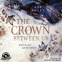 Royales Geheimnis - The Crown Between Us, Band 1 (Unabridged) - Ada Bailey - Hörbuch