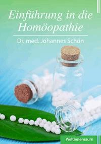 Einführung in die Homöopathie - Dr. med. Johannes Schön - E-Book