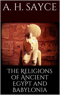 The Religions of Ancient Egypt and Babylonia - A. H. Sayce - E-Book