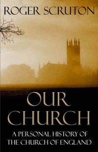 Our Church - Roger Scruton - E-Book