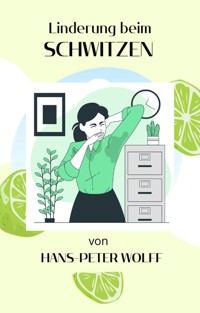 Linderung beim Schwitzen - Hans-Peter Wolff - E-Book