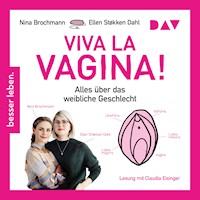 Viva la Vagina! Alles über das weibliche Geschlecht - Nina Brochmann - Hörbuch