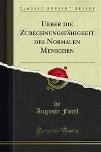 Ueber die Zurechnungsfähigkeit des Normalen Menschen - Auguste Forel - E-Book