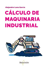 Cálculo de maquinaria industrial - Alejandro Luna García - E-Book