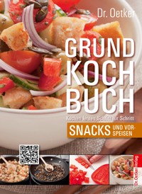 Grundkochbuch - Einzelkapitel Snacks und Vorspeisen - Dr. Oetker - E-Book