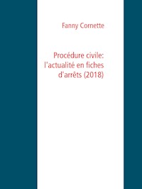 Procédure civile: l'actualité en fiches d'arrêts (2018) - Fanny Cornette - E-Book