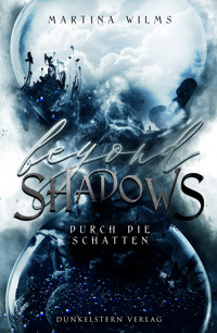 Beyond Shadows - Durch die Schatten - Martina Wilms - E-Book