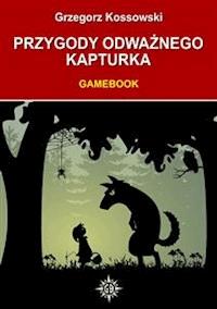 Przygody Odważnego Kapturka - Grzegorz Kossowski - E-Book