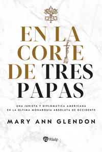 En la corte de tres papas - Mary Ann Glendon - E-Book