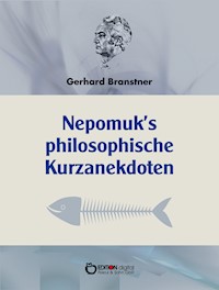 Nepomuks Philosophische Kurzanekdoten - Gerhard Branstner - E-Book