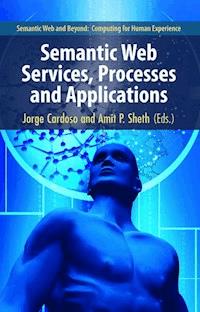 Semantic Web Services, Processes and Applications -  - E-Book