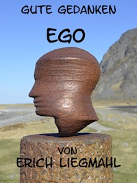 Gute Gedanken: Ego - Erich Liegmahl - kostenlos E-Book