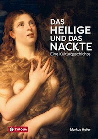 Das Heilige und das Nackte - Markus Hofer - E-Book