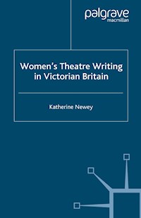 Women's Theatre Writing in Victorian Britain - K. Newey - E-Book